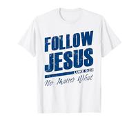 Luke 9:23 Follow Jesus No Matter What - Christian Gospel T-Shirt