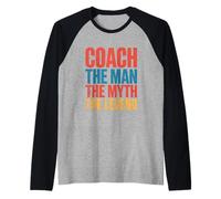 Lustige Coach-Zitate Coach The Man The Myth The Legend Coaches Raglan