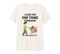 Lustiger Einkaufskäufer I Came for One Thing Somehow Premium T-Shirt