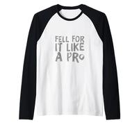 Lustiger Humor Text Funny People Funny Fell for It Like A Pro Raglan