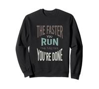 Lustiger Marathon Je schneller Sie Laufen, desto schneller sind Sie fertig Sweatshirt
