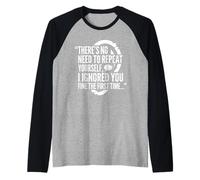 Lustiger Spruch No Need Repeat Yourself I Ignored You Raglan