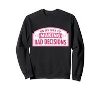 Lustiger Witz für Damen und Mädchen, Aufschrift On My Way to Making Bad Decisions Sweatshirt