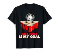 Lustiges Beer Pong Any Hole is My Goal T-Shirt