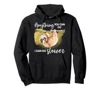 Lustiges Faultier Spruch Anything You Can Do I Can Do Slower Pullover Hoodie
