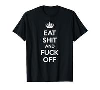 Lustiges Keep Calm And Carry On Shirt „Eat Shit And Fuck Off“ T-Shirt