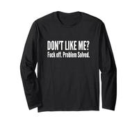 Lustiges sarkastisches Zitat Dont Like Me FCK Off Problem Solved Langarmshirt