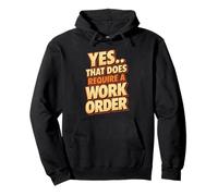 Lustiges sarkastisches Zitat Yes that Does Require A Work Order Pullover Hoodie