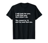 Lustiges Verstecken: I Will Look for You I Will Find You T-Shirt
