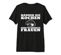 Männer die Kochen haben die schönsten Frauen Premium T-Shirt