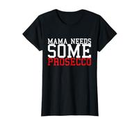 Mama Needs Some Prosecco T-Shirt Lustiger Spruch T-Shirt