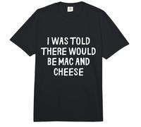 Mir wurde gesagt, DASS es Mac and Cheese geben würde, lustig Comfort Colors Adult Heavyweight T-Shirt