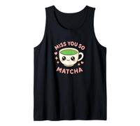 Miss You So Matcha Lover Grüner Tee Matcha Wortspiel Kawaii Grafik Tank Top
