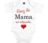 Mister Merchandise Baby Body Ganz die Mama, nur entspannter. Strampler liebevoll bedruckt Weiß, 6-12