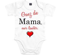 Mister Merchandise Baby Body Ganz die Mama, nur lauter. Strampler liebevoll bedruckt Weiß, 12-18