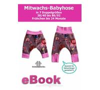 Mitwachs Babyhose Schnittmuster für Gr. 38 bis 92 und ausführliche Nähanleitung von firstloungeberlin / ebook von Ina Schille