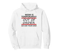 Mom is Temporarily Out of Order Sign Father Go Ask Your Dad Pullover Hoodie