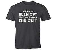 MoonWorks Herren T-Shirt für einen Burn-Out fehlt Mir einfach die Zeit Fun-Shirt Spruch Sprüche dunkelgrau XL