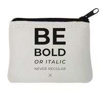 Münzbörse mit Aufschrift "Be Bold Or Italic Never Regular Font Pun", Neopren, 10 x 11 cm, Weiß