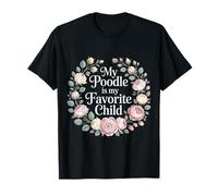 My Poodle is My Favorite Child Dog Pet Owner Puns - T-Shirt