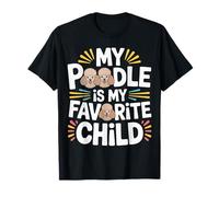 My Poodle is My Favorite Child Dog Pet Owner Puns - T-Shirt