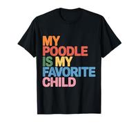 My Poodle is My Favorite Child Dog Pet Owner Puns |- T-Shirt