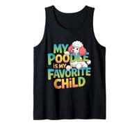 My Poodle is My Favorite Child Dog Pet Owner Puns |- Tank Top