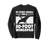 My Spirit Animal Has A 30 Foot Wingspan Pterodactyl Funny Sweatshirt