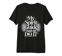 My Spirit Guide Made Me Do It Spirituelle Reise - Premium T-Shirt