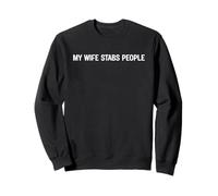 My Wife Stabs People Funny Wife Quote Sweatshirt