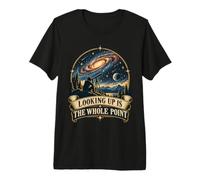 Nach Oben Schauen Ist Der Ganze Sinn Sterngucken Kunst Premium T-Shirt