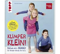 Topp Klimperklein! Nähen mit Jersey für Kinder (Größe 104-164)