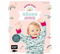 Nähen super easy - Kleidung für Babys und Kids ( Grösse 50-104 )