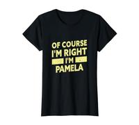 Natürlich Habe ich recht, ich Bin Pamela Lustiger Pamela-Name Preisgünstiges Grafik-T-Shirt, Damen, Schwarz, XL