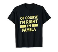 Natürlich Habe ich recht, ich Bin Pamela Lustiger Pamela-Name Preisgünstiges Grafik-T-Shirt, Herren, Schwarz, XL