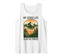 Nature Outdoor Wilderness My Other Life is In The Forest Tank Top