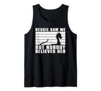 Nessie hat Mich gesehen, Aber niemand glaubt Ihr - Loch Ness Monster Tank Top