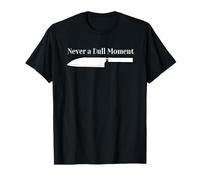 Never a Dull Moment Chef Sharp Knife Kochmesser Culinary T-Shirt