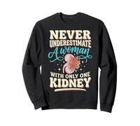 Never Underestimate A Woman with Only One Kidney Erholung Sweatshirt