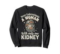 Never Underestimate A Woman with Only One Kidney Erholung Sweatshirt