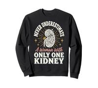 Never Underestimate A Woman with Only One Kidney Erholung Sweatshirt