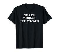 No One Mourns The Wicked T-Shirt
