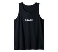 Nochmal? Lustige Frage Classic Distressed Männer Frauen Tank Top
