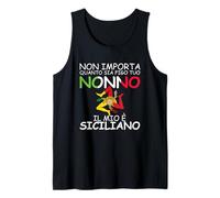 Non importa quanto sia figo tuo Nonno, il mio e Siciliano Tank Top
