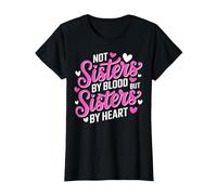 Not Sisters by Blood but Sisters by Heart Friendship Family T-Shirt, Damen, Schwarz, XL