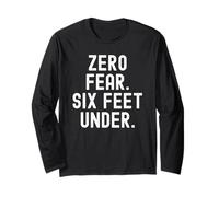 Null Angst, sechs Fuß unter Einer mutigen Vertrauenserklärung Langarmshirt