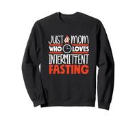 Nur eine Mutter, die intermittierendes Fasten liebt Sweatshirt