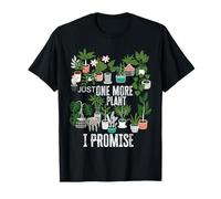 Nur noch eine Pflanze, die ich jedem Liebhaber der Plantaholic-Therapie verspreche T-Shirt