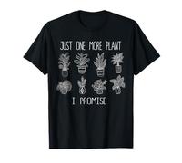 Nur noch eine Pflanze, die ich jedem Liebhaber der Plantaholic-Therapie verspreche T-Shirt