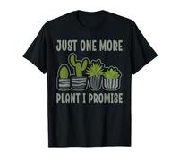 Nur noch eine Pflanze, die ich jedem Liebhaber der Plantaholic-Therapie verspreche T-Shirt